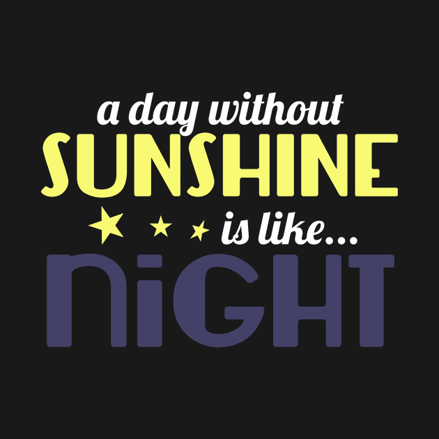 A Day Without Sunshine is like Night by Bunnuku