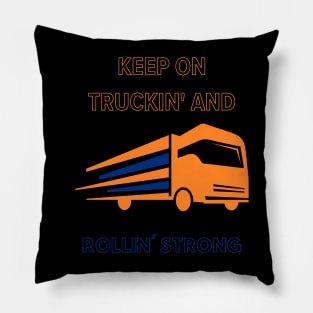 Keep on Truckin' and Rollin' Strong Pillow