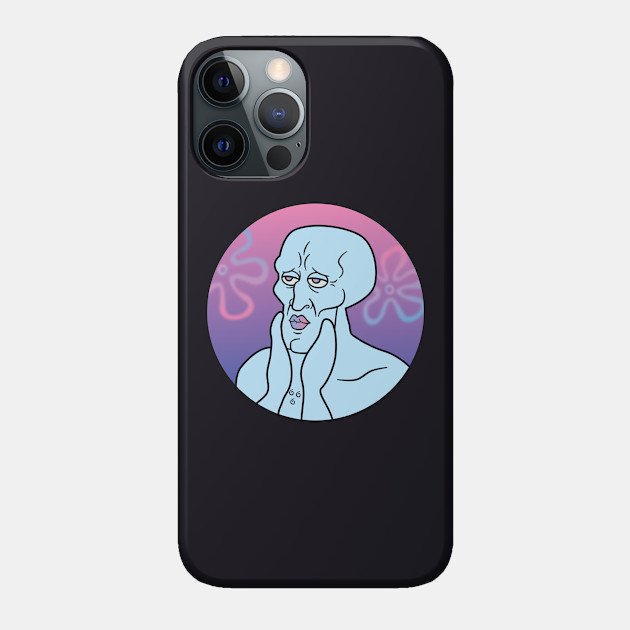 Handsome Squidward Feels Good - Squidward - Phone Case