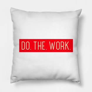 Do. The. Work. Pillow