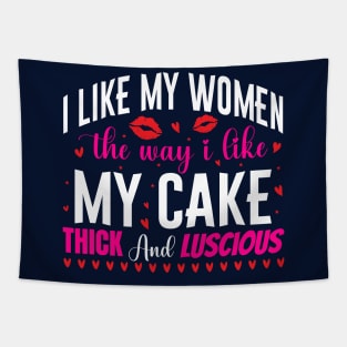 I like my women the way i like my cake thick and luscious - a cake lover design Tapestry