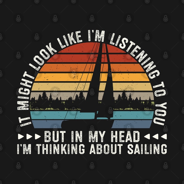 I'm Thinking About Sailing | Sailboat Gift by Streetwear KKS