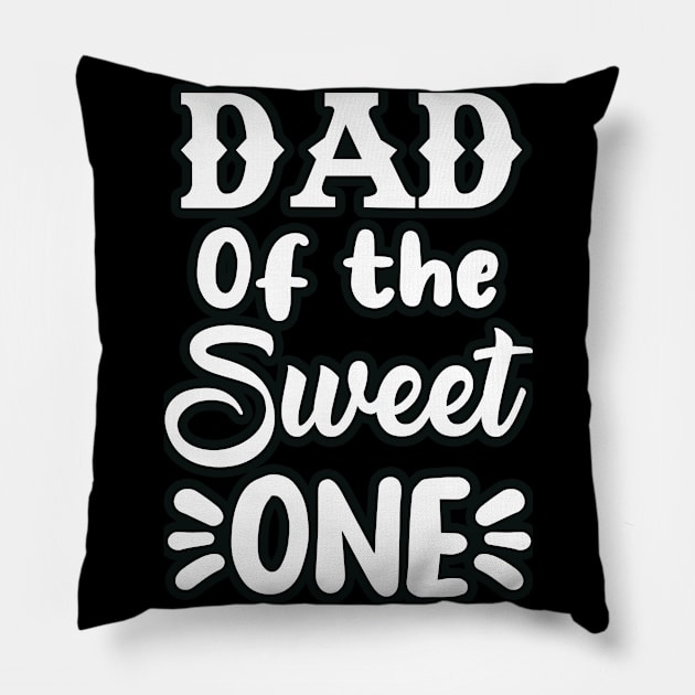 Dad of the Sweet one Pillow by Dynasty Arts