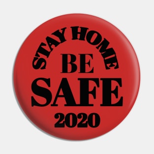 Stay home be safe 2020 Pin