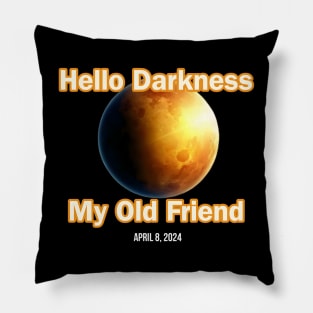 Hello Darkness My Old Friend Solar Eclipse Of April 8 2024 Pillow