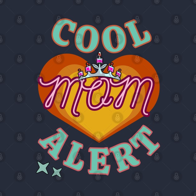 Cool Mom Alert - Funny Mother's Day by SEIKA by FP