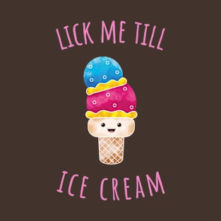 Lick Me Till Ice Cream T-Shirt