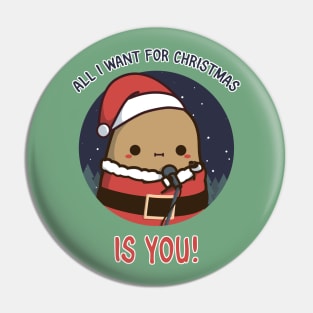 All I want for Christmas is You cute Potato Pin