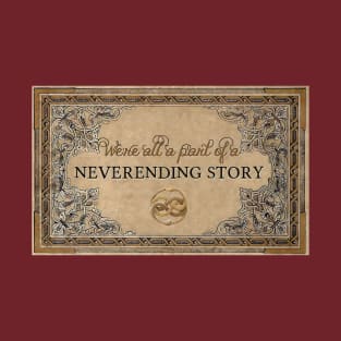 We're All a Part of a Neverending Story T-Shirt