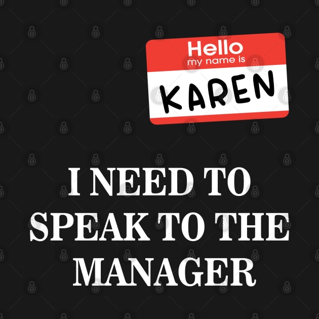 Karen Name Tag- I NEED TO SPEAK TO THE MANAGER by 9ifary