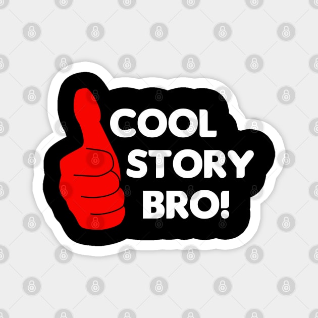 Thumbs Up - Cool Story Bro! Magnet by HellraiserDesigns