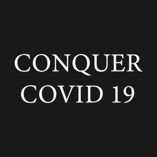 Conquer covid 19 T-Shirt