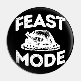 'Feast Mode ' Great Feast Mode Thanksgiving Pin