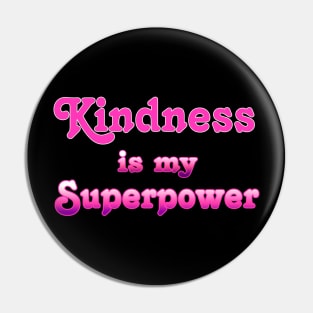 Kindness is my Superpower Pin