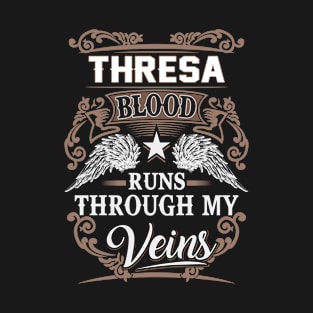 Thresa Name T Shirt - Thresa Blood Runs Through My Veins Gift Item T-Shirt