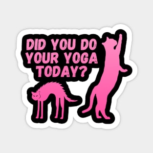 Did you do your yoga today? | Cat stretching design Magnet