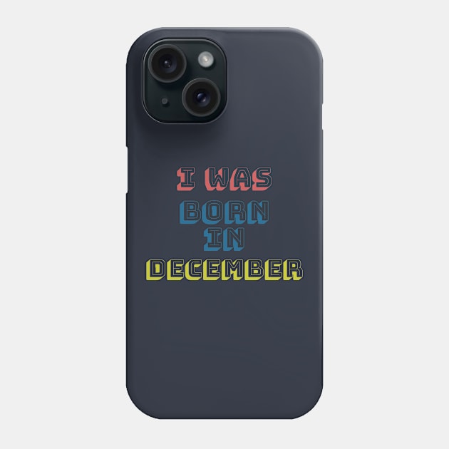 I was born in december Phone Case by WhyStore