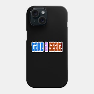 Take a seat Phone Case