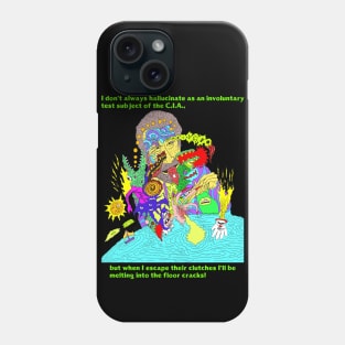 I don't always hallucinate... Phone Case