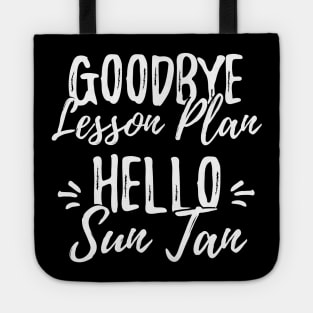 Goodbye lesson lan hello sun tan Tote