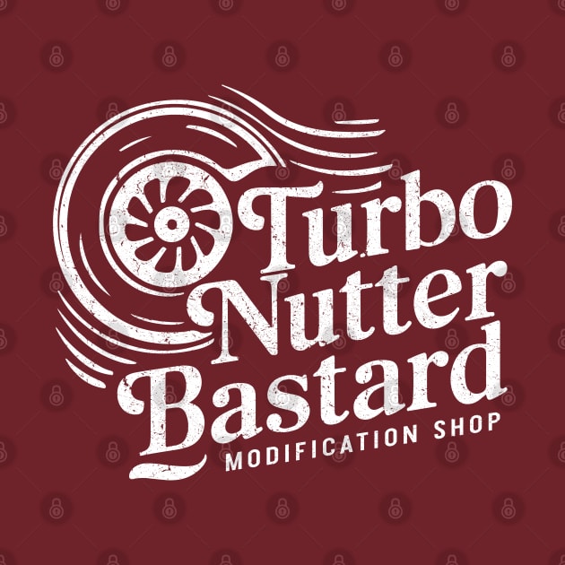 Turbo Nutter Bastard Modification Shop - Car Mods by Dazed Pig