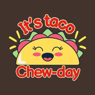 It's Taco Chew Day For Tacos Lover T-Shirt