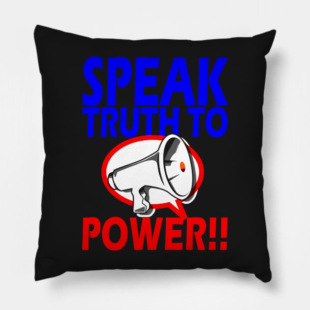 SPEAK TRUTH TO POWER!!! Pillow by truthtopower