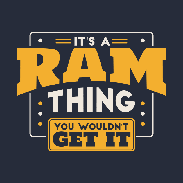 It's a Ram Thing, You Wouldn't Get It // School Spirit Go Rams by SLAG_Creative