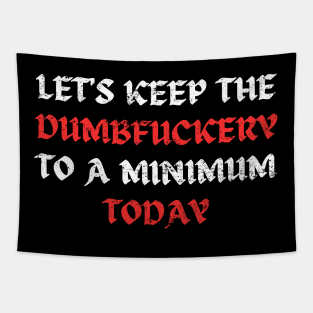 Let's Keep the Dumbfuckery Original Aesthetic Tribute 〶 Tapestry