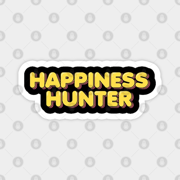 Happiness Hunter Magnet by ardp13