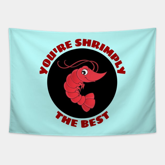 You're Shrimply The Best | Shrimp Pun Tapestry by Allthingspunny