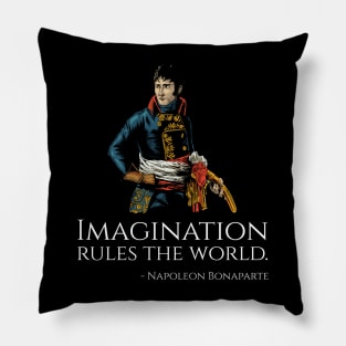 Napoleon Bonaparte Quote - Imagination rules the world. Pillow