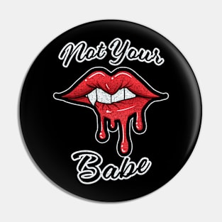 Not Your Babe Pin