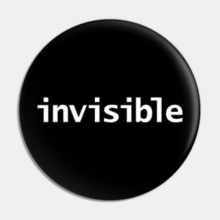 Invisible Funny Typography Pin