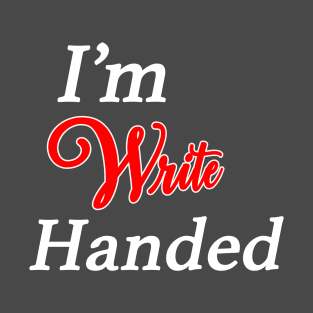 I'm Write Handed T-Shirt