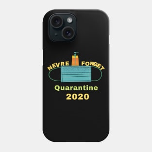 Never Forget Quarantine 2020 Phone Case