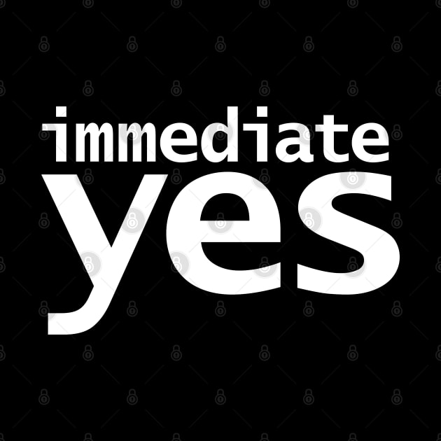 Immediate Yes by ellenhenryart