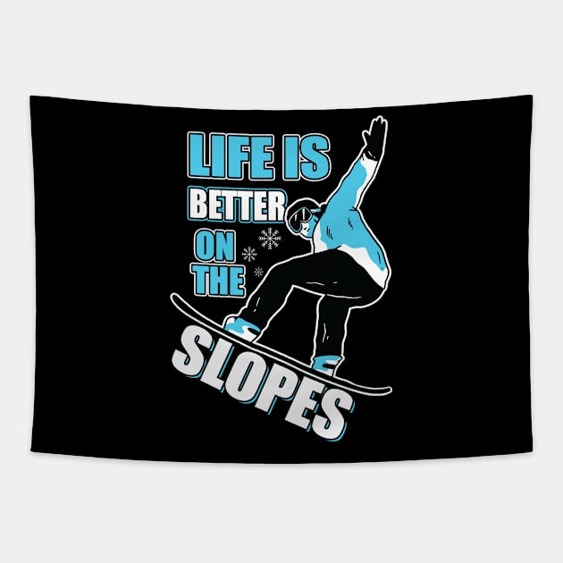 Life Is Better On The Slopes Tapestry by funkyteesfunny