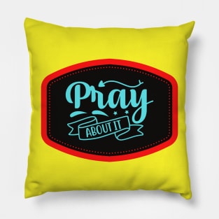 Pray About It Pillow