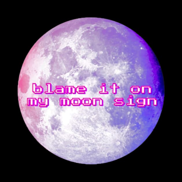 Blame it on my Moon Sign by Pisces Moon Divination