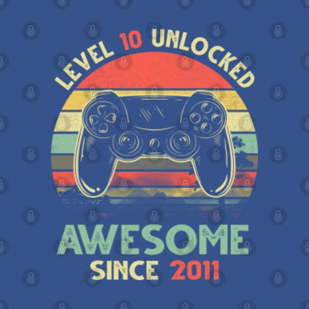 Disover Level 10 Unlocked Awesome Since 2011 Video Game 10th Birthday Gift - Level 10 - T-Shirt