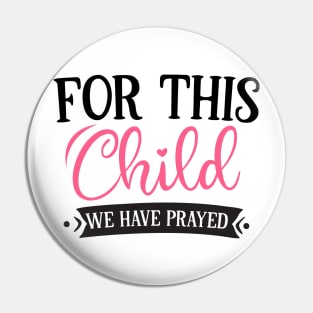 For this child we have prayed Pin