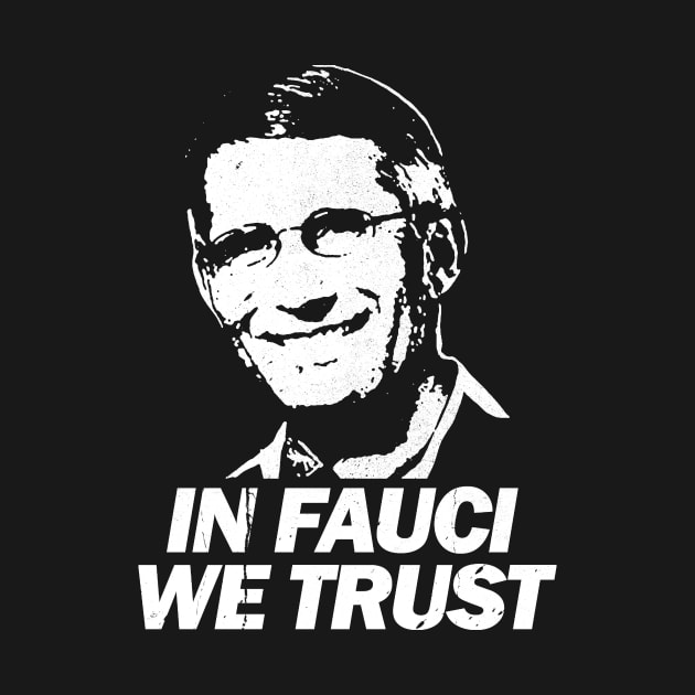 in fauci we trust by wallofgreat