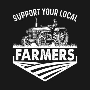 Support Your Local Farmer Farm Local Food Patriotic Farming Gift T-Shirt