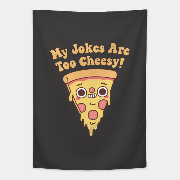 Funny Pizza My Jokes Are Too Cheesy Tapestry by rustydoodle