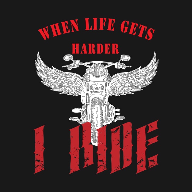 When life gets harder, i ride by TS Studio