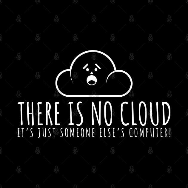 There Is No Cloud, It's Just Someone Else's Computer by Emma