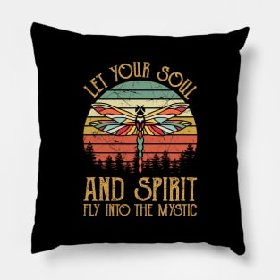 Let Your Soul And Spirit Fly Into The Mystic Dragonfly Pillow