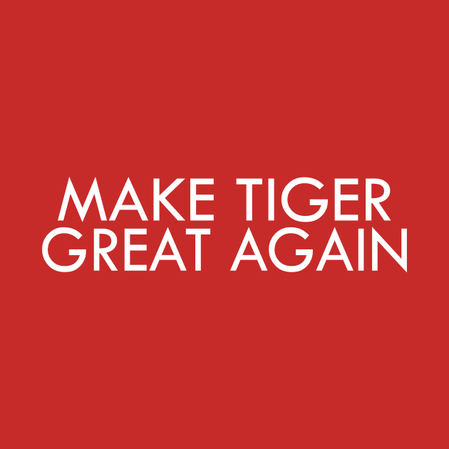 Make Tiger Great Again | Funny Golf T-Shirt by Tdaven