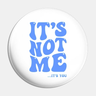 It's not me Pin